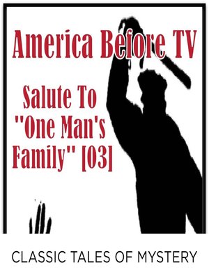 cover image of America Before TV: Salute To "One Man's Family" #3